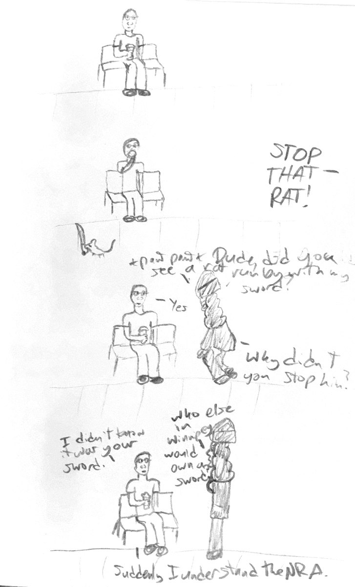 Dudely sitting on a bench drinking coffee. A rat carrying a knife of some kind runs by and someone out of frame shouts 'STOP THAT RAT!' Captenne comes into frame, squatting and panting. Captenne: 'Dude, did you see a rat run by with my sword?' Dudely: 'Yes.' Captenne: 'Why didn't you stop him?' Dudely: 'I didn't know it was your sword.' Captenne: 'Who else in Winnipeg would own a sword?' Dudely: 'Suddenly I understand the NRA.'