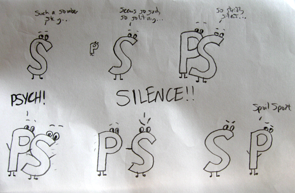 Frame 1: The letter S (with eyes and legs) is looking up saying 'Such a somber sky...' Frame 2: the letter P is creeping up on S, who is saying 'Seems so sad, so solitary...' Frame 3: P is right behind S, who is saying 'So strictly silent...' Frame 4: P shouts 'PSYCH!' at S, who looks startled. Frame 5: S points and yells at P 'SILENCE!!' Frame 6: P is now on the other side of S, walking away with their hands thrown up saying 'Spoil Sport'