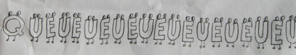 letters with eyes on them drawn in the order of QUEUEUEUEUEUEUEUEUE (et cetera)