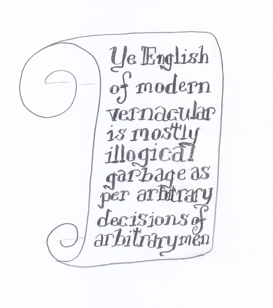 a scroll with fake calligraphy writing saying 'Ye English of modern vernacular is mostly illogical garbage as per arbitrary decisions of arbitrary men