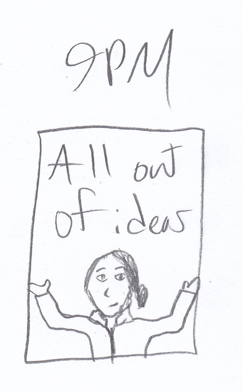 a single-frame comic wtih '9 PM' at the top, of me shrugging with the caption 'all out of ideas'